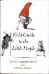 A Field Guide to the Little People - Nancy Arrowsmith, Heinz Edelmann, George Moorse