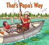 That's Papa's Way - Kate Banks, Lauren Castillo