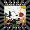 Felix the Cat Paintings - Craig Yoe, Jerry Beck, Mark Evanier, David Gerstein, Paul Castiglia, Don Oriolo