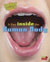 A Day Inside the Human Body: Fantasy Science Field Trips - Claire Throp