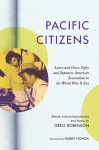 Pacific Citizens: Larry and Guyo Tajiri and Japanese American Journalism in the World War II Era - Greg Robinson, Harry Honda, Larry Tajiri