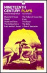 Nineteenth Century Plays: (Black-Ey'd Susan, by Douglas Jerrold; Money, by Edward Bulwer-Lytton; Masks and Faces, by Tom Taylor and Charles Reade; The Colleen Bawn, by Dion Boucicault; Lady Audley's Secret, by C.H. Hazlewood; The Ticket-Of-Leave-Man, b... - George Rowell