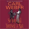 So You Call Yourself A Man - Carl Weber