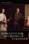 Romanticism and the Question of the Stranger - David Simpson