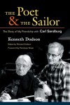 The Poet and the Sailor: The Story of My Friendship with Carl Sandburg - Kenneth Dodson, Richard Dodson