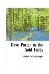 Dave Porter in the Gold Fields - Edward Stratemeyer