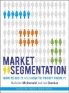 Market Segmentation: How to Do It and How to Profit from It - Malcolm McDonald