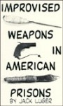 Improvised Weapons in American Prisons - Jack Luger