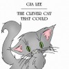 The Clever Cat That Could - Gia Lee