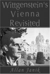 Wittgenstein's Vienna Revisited - Allan Janik