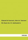 Die Kunst Des 18. Jahrhunderts - Edmond de Goncourt, Jules de Goncourt