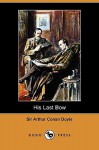 His Last Bow (Dodo Press) - Arthur Conan Doyle