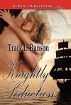 Knightly Seduction (Siren Publishing Classic) - Tracy L. Ranson