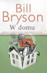 W domu. Krótka historia rzeczy codziennego użytku - Bill Bryson