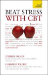 Beat Stress with CBT - Stephen Palmer, Christine Wilding