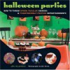 Halloween Parties: How to Throw Spook-Tacular Soirees and Frighteningly Festive Entertainments - Lori Hellander, Bill Milne