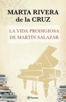 La vida prodigiosa de Martín Salazar - Marta Rivera de la Cruz