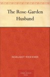 The Rose-Garden Husband - Margaret Widdemer