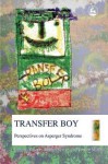 Transfer Boy: Perspectives on Asperger Syndrome - Ljiljana Vuletic, Michel Ferrari, Teodor Mihail