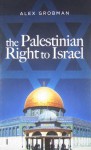 The Palestinian Right to Israel - Alex Grobman