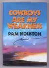 Cowboys Are My Weakness: Stories - Pam Houston
