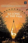 So Long at the Fair - Christina Schwarz