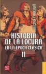 Historia de la locura en la época clásica. II - Michel Foucault, Juan José Utrilla