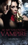 Be My Valentine, Vampire - Michele Hauf, Cynthia Cooke, Vivi Anna, Theresa Meyers