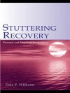 Stuttering Recovery: Personal and Empirical Perspectives - Dale F. Williams