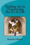 Finding Joy in Overcoming the D's in Life - Dr Bonnie Libhart, Lindsey Harris