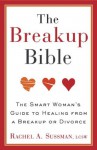 The Breakup Bible: The Smart Woman's Guide to Healing from a Breakup or Divorce - Rachel Sussman