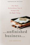 Unfinished Business: One Man's Extraordinary Year of Trying to Do the Right Things - Lee Kravitz, Gail Sheehy