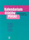 Kalendarium dziejów Polski od prahistorii do 2000 roku - Andrzej Chwalba