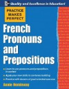 Practice Makes Perfect: French Pronouns and Prepositions (Practice Makes Perfect Series) - Annie Heminway