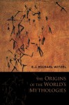 The Origins of the World's Mythologies - Michael Karl Witzel