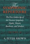 The Symphonic Repertoire: The First Golden Age of the Viennese Symphony: Haydn, Mozart, Beethoven, and Schubert - A. Peter Brown