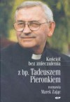 Kościół bez znieczulenia. Z bp. Tadeuszem Pieronkiem rozmawia Marek Zając - Tadeusz Pieronek, Marek Zając