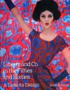 Liberty & Co. in the Fifties and Sixties: A Taste for Design - Anna Buruma