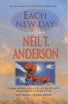 Each New Day With Neil T.Anderson - Neil T. Anderson