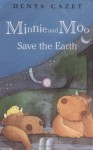 Minnie and Moo Save the Earth - Denys Cazet