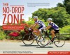 The No-Drop Zone: Everything You Need to Know about the Peloton, Your Gear, and Riding Strong - Patrick Brady, Jonathan Vaughters