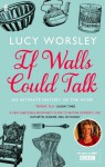 If Walls Could Talk: An Intimate History of the Home - Lucy Worsley