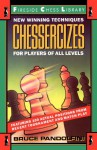 Chessercizes: New Winning Techniques for Players of All Levels - Bruce Pandolfini