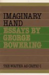 The Imaginary Hand (Poetics and Critical Writing By Canadian Authors: 1) - George Bowering