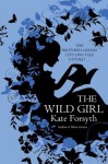 The Wild Girl - Kate Forsyth