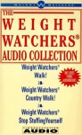 The Weight Watchers Audio Collection: Weight Watchers Walk!/Weight Watchers Country Walk!/ Weight Watchers Stop Stuffing Yourself - Weight Watchers