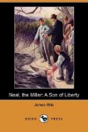 Neal, the Miller: A Son of Liberty (Dodo Press) - James Otis