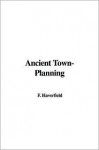 Ancient Town-Planning - F. Haverfield