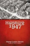 Hamburg 1947: A Place for the Heart to Kip - Harry Leslie Smith