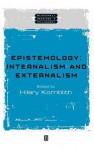 Epistemology: Internalism and Externalism - Hilary Kornblith